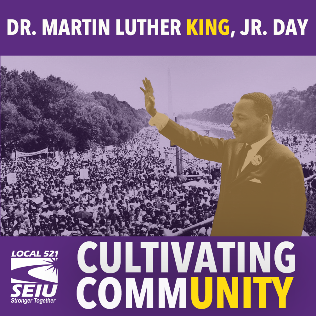 Celebrate Dr. Martin Luther King, Jr. Birthday! SEIU Local 521