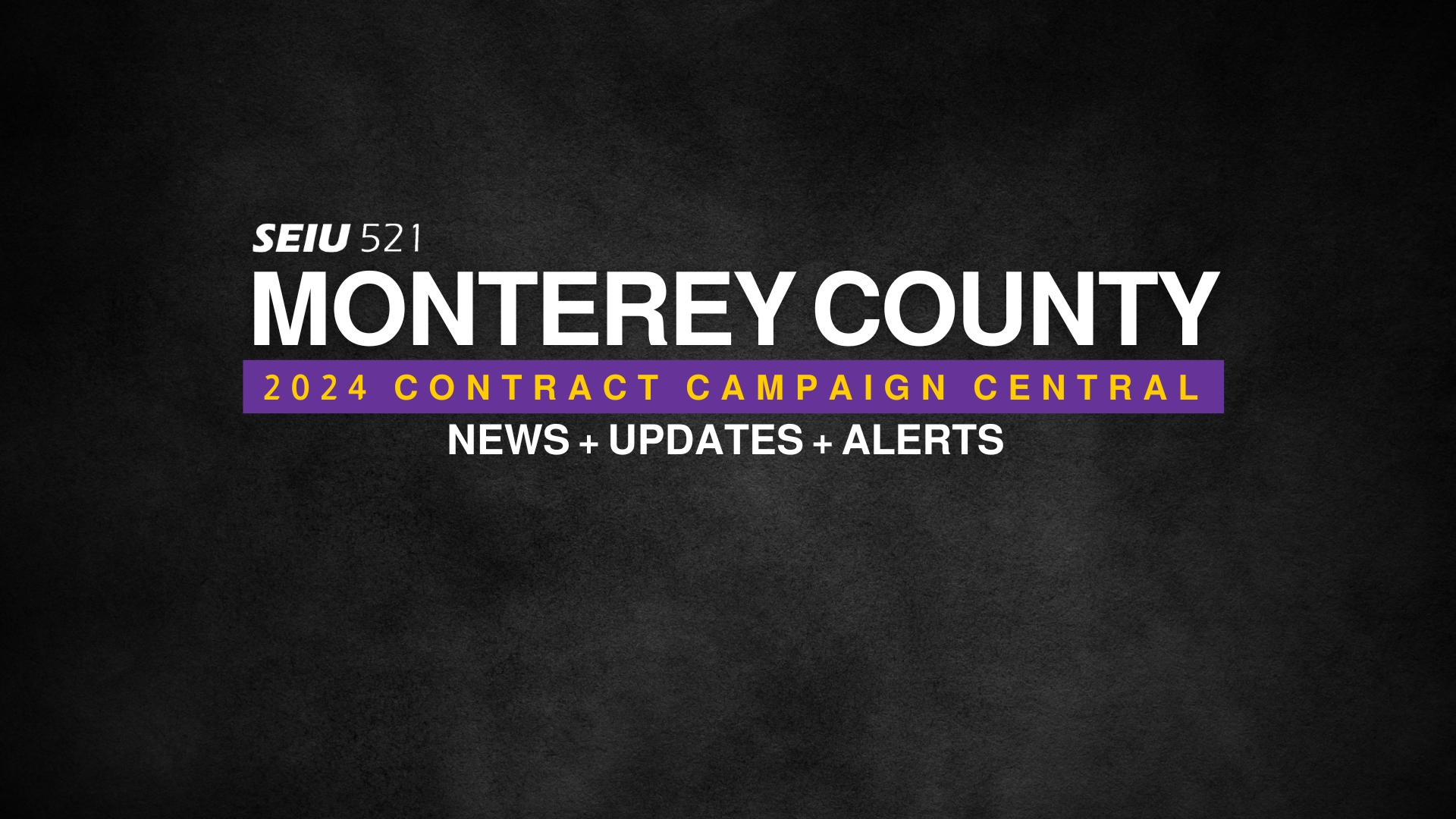 Monterey County Contract Campaign Central SEIU Local 521